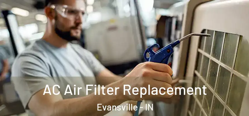  AC Air Filter Replacement Evansville - IN
