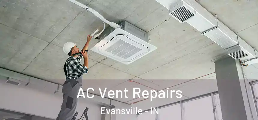 AC Vent Repairs Evansville - IN