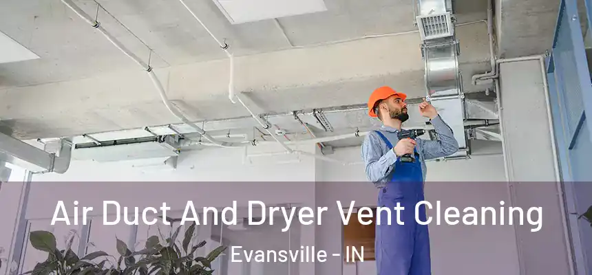  Air Duct And Dryer Vent Cleaning Evansville - IN