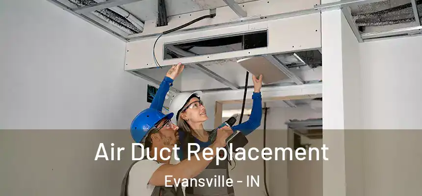  Air Duct Replacement Evansville - IN