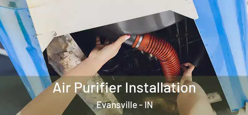  Air Purifier Installation Evansville - IN