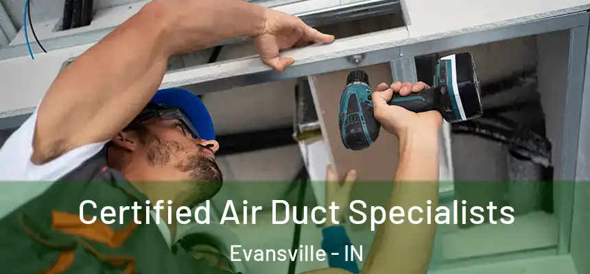  Certified Air Duct Specialists Evansville - IN