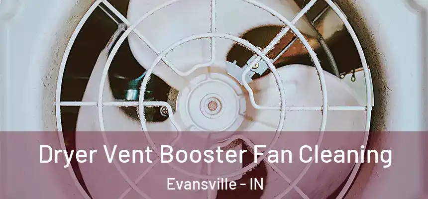 Dryer Vent Booster Fan Cleaning Evansville - IN