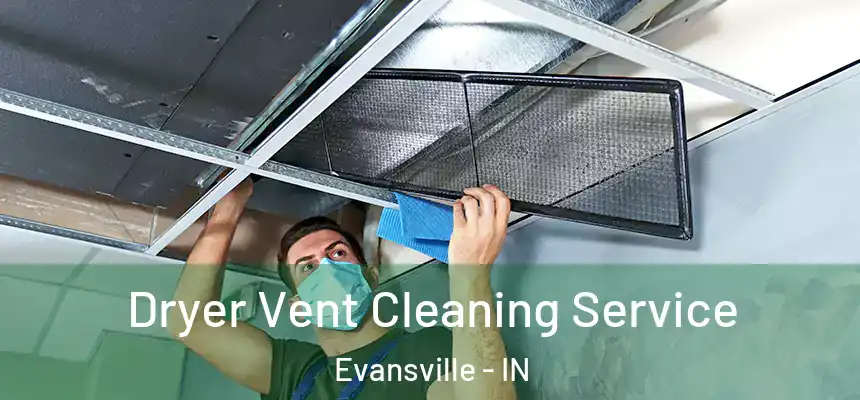  Dryer Vent Cleaning Service Evansville - IN