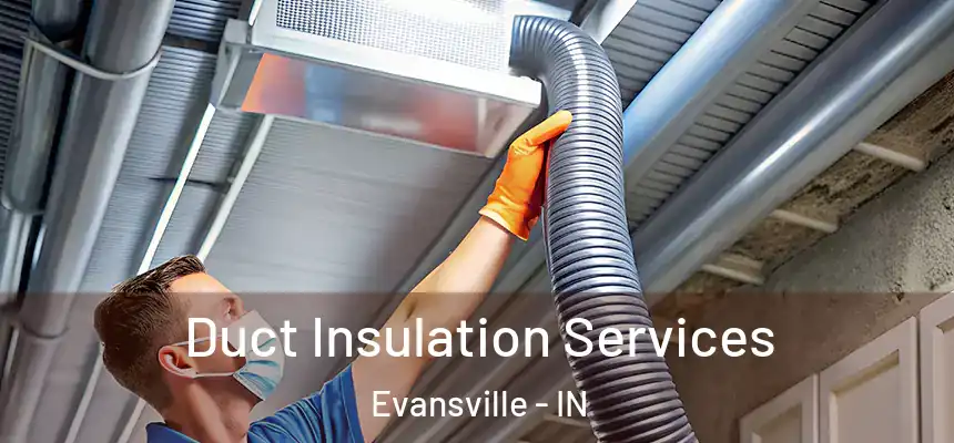 Duct Insulation Services Evansville - IN