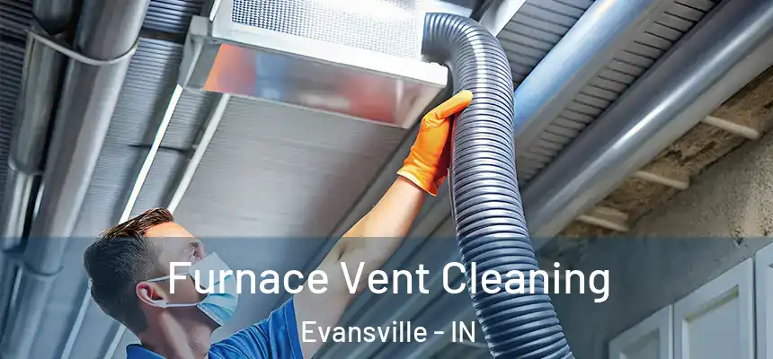Furnace Vent Cleaning Evansville - IN