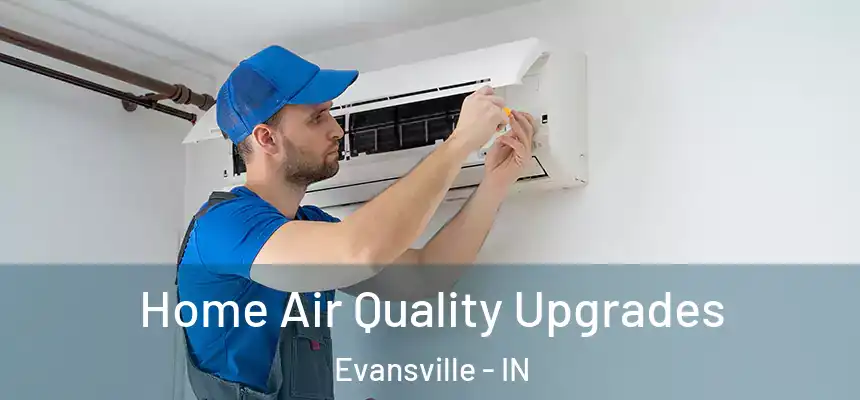 Home Air Quality Upgrades Evansville - IN