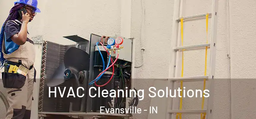 HVAC Cleaning Solutions Evansville - IN