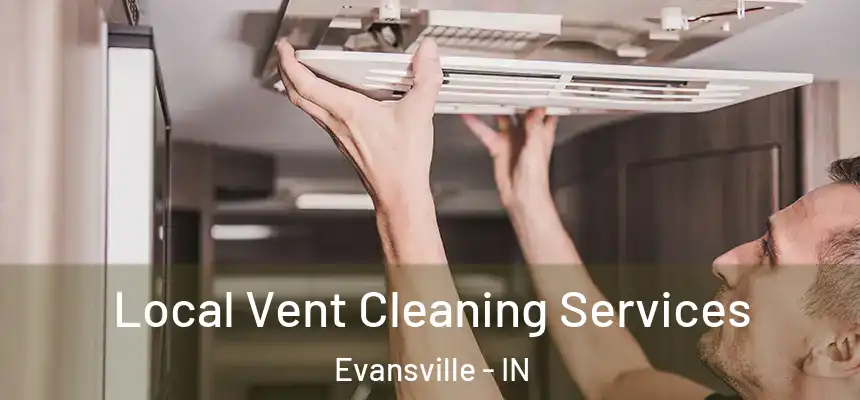  Local Vent Cleaning Services Evansville - IN