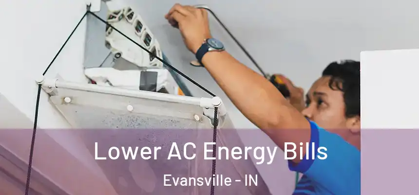  Lower AC Energy Bills Evansville - IN