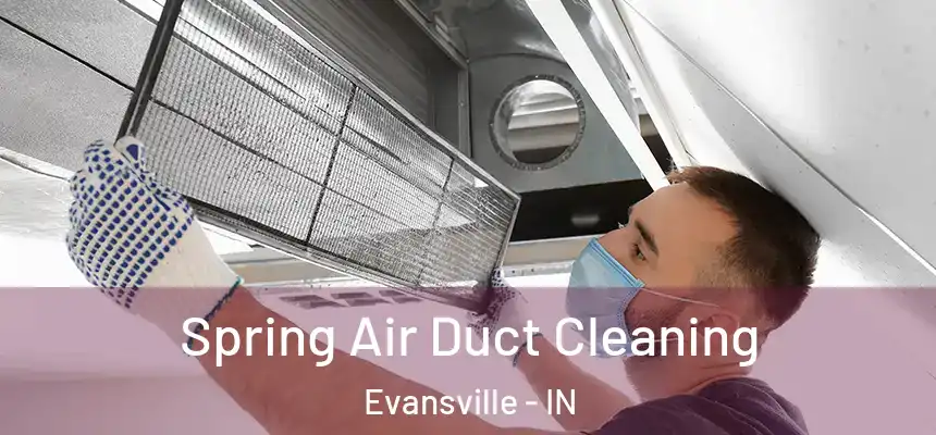 Spring Air Duct Cleaning Evansville - IN