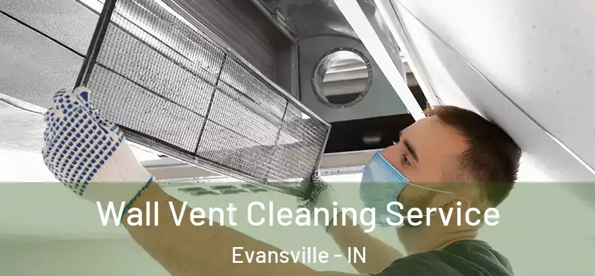 Wall Vent Cleaning Service Evansville - IN