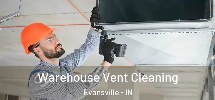  Warehouse Vent Cleaning Evansville - IN